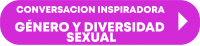 Botón de la Conversación Inspiradora Género y Diversidad