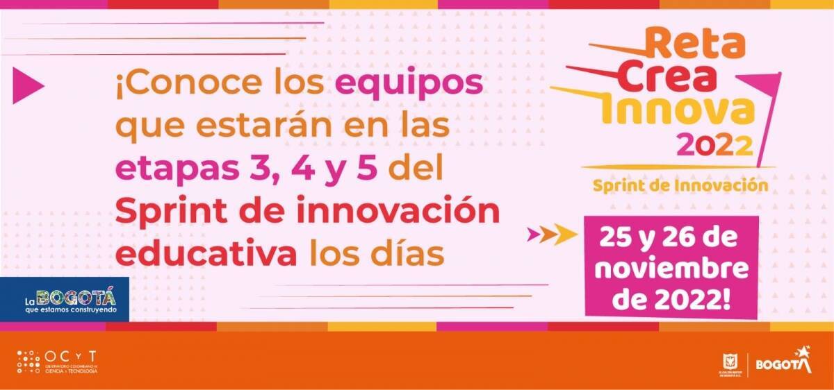 ¡Conoce los equipos  que estarán en las etapas 3, 4, 5 del Sprint de innovación educativa los días 25 y 26 de noviembre de 2022!