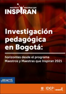 Portada del libro: Investigación pedagógica en Bogotá: horizontes desde el programa Maestros y Maestras que Inspiran 2021