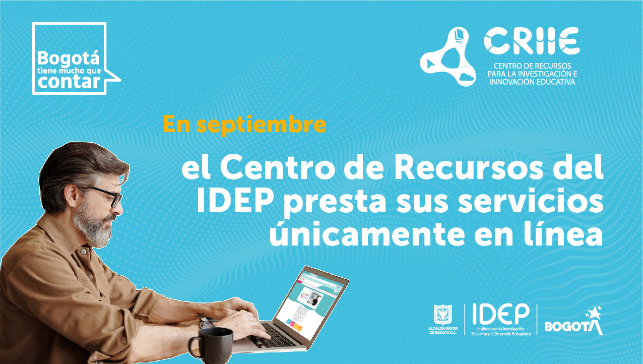 Texto: El Centro de Recursos del IDEP presta sus servicios únicamente en línea