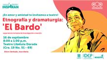 Invitación a Teatro Etnografía y dramaturgia El Bardo
