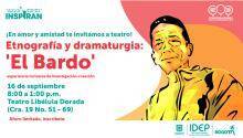 Invitación a Teatro Etnografía y dramaturgia El Bardo